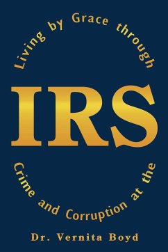Living by Grace through Crime and Corruption at the IRS