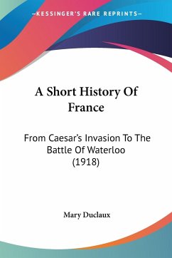 A Short History Of France - Duclaux, Mary