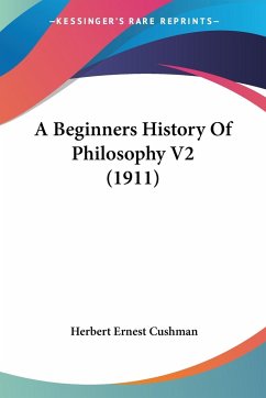 A Beginners History Of Philosophy V2 (1911) - Cushman, Herbert Ernest