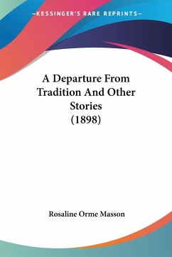 A Departure From Tradition And Other Stories (1898) - Masson, Rosaline Orme