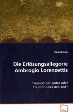 Die Erlösungsallegorie Ambrogio Lorenzettis - Orthen, Carla