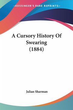 A Cursory History Of Swearing (1884) - Sharman, Julian