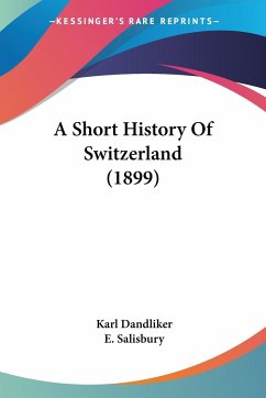 A Short History Of Switzerland (1899)