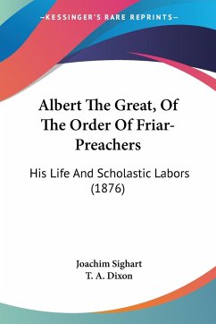 Albert The Great, Of The Order Of Friar-Preachers - Sighart, Joachim