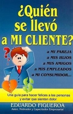 Quien Se Llevo A Mi Cliente? = Who Took My Client? - Figueroa, Eduardo