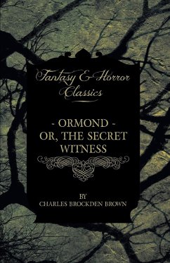 Ormond - Or, The Secret Witness - Brown, Charles Brockden