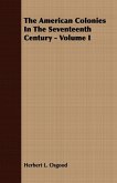 The American Colonies In The Seventeenth Century - Volume I