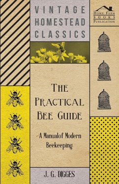 The Practical Bee Guide - A Manual Of Modern Beekeeping - Digges, J. G.