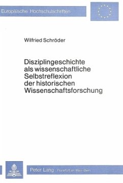 Disziplingeschichte als wissenschaftliche Selbstreflexion der historischen Wissenschaftsforschung - Schröder, Wilfried