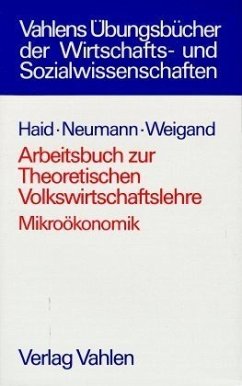 Arbeitsbuch Mikroökonomik / Theoretische Volkswirtschaftslehre - Haid, Alfred