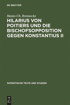 Hilarius von Poitiers und die Bischofsopposition gegen Konstantius II - Brennecke, Hanns Ch.