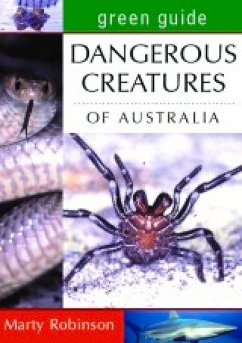 Green Guide: Dangerous Creatures of Australia - Robinson, Marty