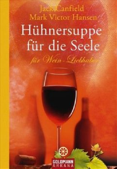 Hühnersuppe für die Seele für Wein-Liebhaber - Canfield, Jack; Hansen, Mark V.