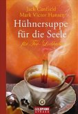 Hühnersuppe für die Seele - für Tee-Liebhaber Hühnersuppe für die Seele - für Tee-Liebhaber