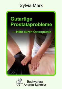 Gutartige Prostataprobleme - Hilfe durch Osteopathie - Marx, Sylvia