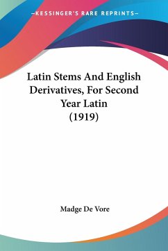 Latin Stems And English Derivatives, For Second Year Latin (1919) - De Vore, Madge