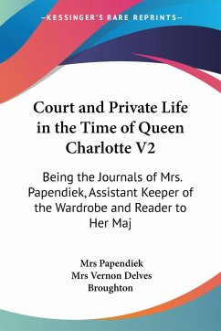 Court and Private Life in the Time of Queen Charlotte V2 - Papendiek, Mrs