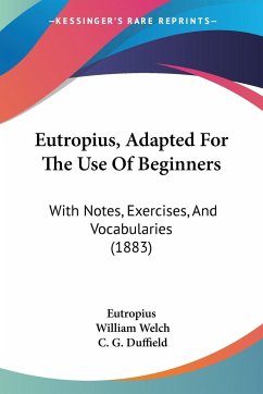 Eutropius, Adapted For The Use Of Beginners