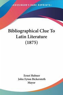 Bibliographical Clue To Latin Literature (1875)