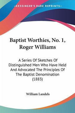 Baptist Worthies, No. 1, Roger Williams - Landels, William