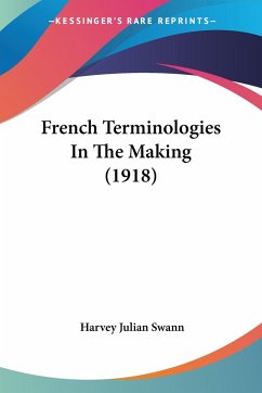 French Terminologies In The Making (1918) - Swann, Harvey Julian