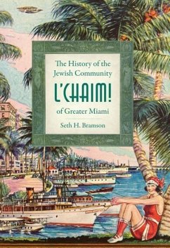 L'Chaim!:: The History of the Jewish Community of Greater Miami - Bramson, Seth H.
