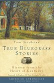 True Bluegrass Stories:: History from the Heart of Kentucky