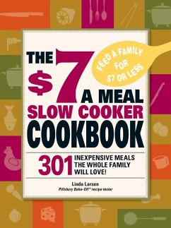 The $7 a Meal Slow Cooker Cookbook - Larsen, Linda