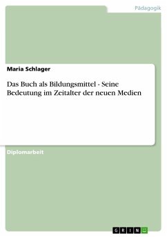 Das Buch als Bildungsmittel - Seine Bedeutung im Zeitalter der neuen Medien  von Maria Schlager - Fachbuch - bücher.de