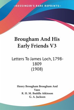 Brougham And His Early Friends V3