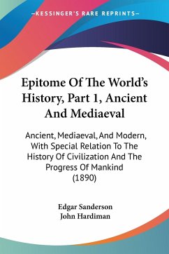 Epitome Of The World's History, Part 1, Ancient And Mediaeval - Sanderson, Edgar