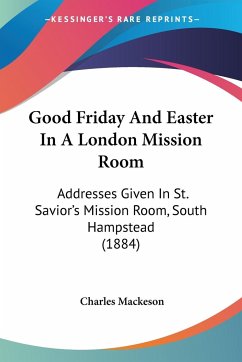 Good Friday And Easter In A London Mission Room