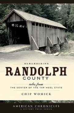Remembering Randolph County:: Tales from the Center of the Tar Heel State - Womick, Chip