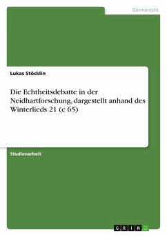 Die Echtheitsdebatte in der Neidhartforschung, dargestellt anhand des Winterlieds 21 (c 65)