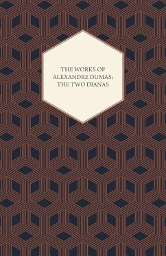 The Works of Alexandre Dumas; The Two Dianas - Dumas, Alexandre