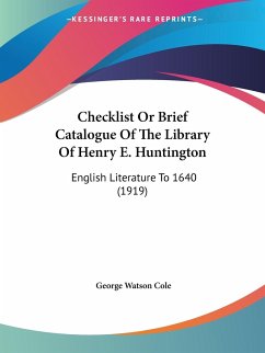 Checklist Or Brief Catalogue Of The Library Of Henry E. Huntington