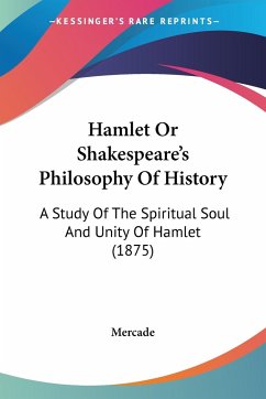 Hamlet Or Shakespeare's Philosophy Of History - Mercade