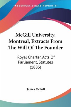 McGill University, Montreal, Extracts From The Will Of The Founder