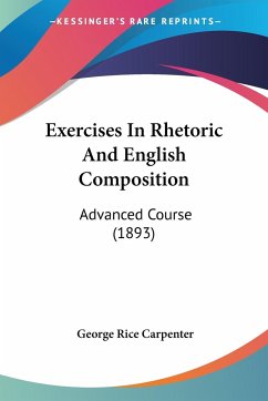 Exercises In Rhetoric And English Composition - Carpenter, George Rice