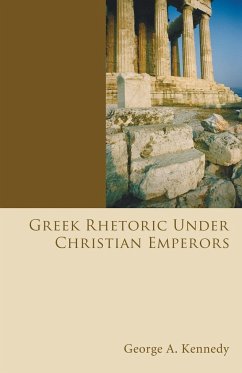 Greek Rhetoric Under Christian Emperors - Kennedy, George Alexander