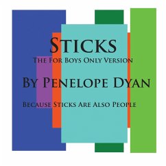 Sticks--The For Boys Only Version--Because Sticks Are Also People - Dyan, Penelope