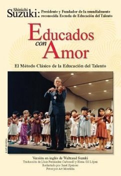 Educados Con Amor -- El Método Clásico de la Educación del Talento - Suzuki, Shinichi; Carbonell, Lluis Fernández; López, Elena Gil