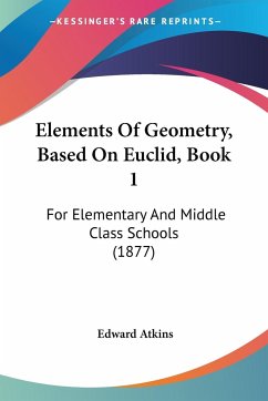 Elements Of Geometry, Based On Euclid, Book 1 - Atkins, Edward
