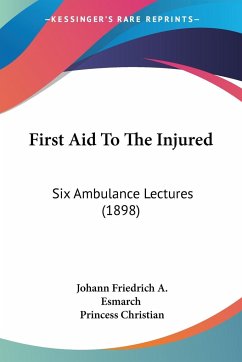 First Aid To The Injured - Esmarch, Johann Friedrich A.