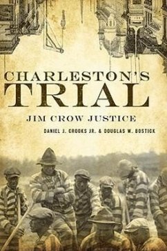 Charleston's Trial: Jim Crow Justice - Crooks Jr, Daniel J.; Bostick, Douglas W.