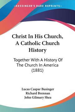 Christ In His Church, A Catholic Church History - Businger, Lucas Caspar