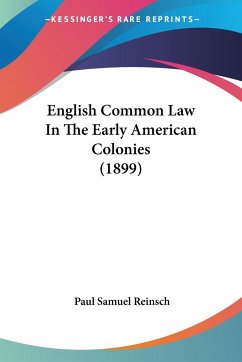 English Common Law In The Early American Colonies (1899) - Reinsch, Paul Samuel