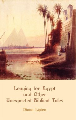 Longing for Egypt and Other Unexpected Biblical Tales - Lipton, Diana