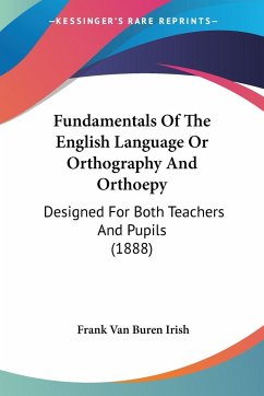 Fundamentals Of The English Language Or Orthography And Orthoepy