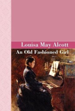 An Old Fashioned Girl - Alcott, Louisa May